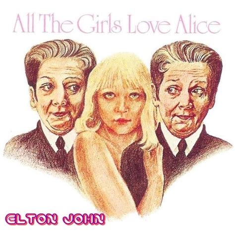 thegirls_girls alice|Elton John